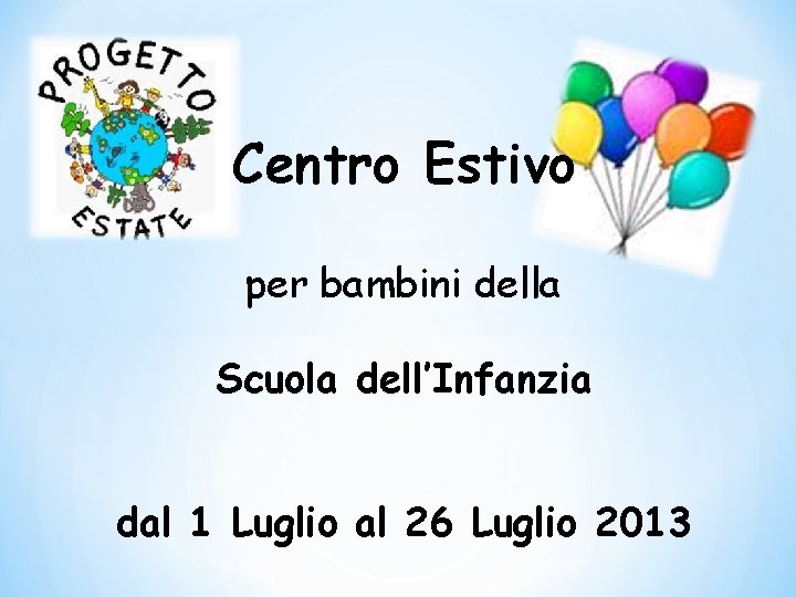  Centro Estivo per bambini della Scuola dell’Infanzia dal 1 Luglio al 26 Luglio