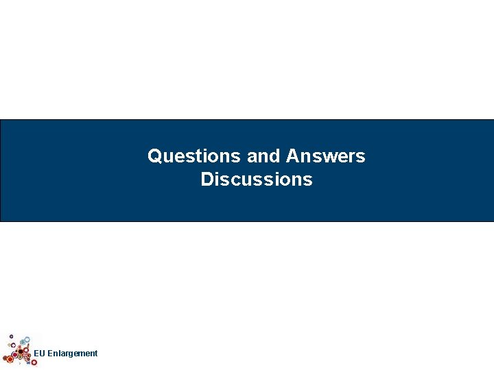 Questions and Answers Discussions EU Enlargement 