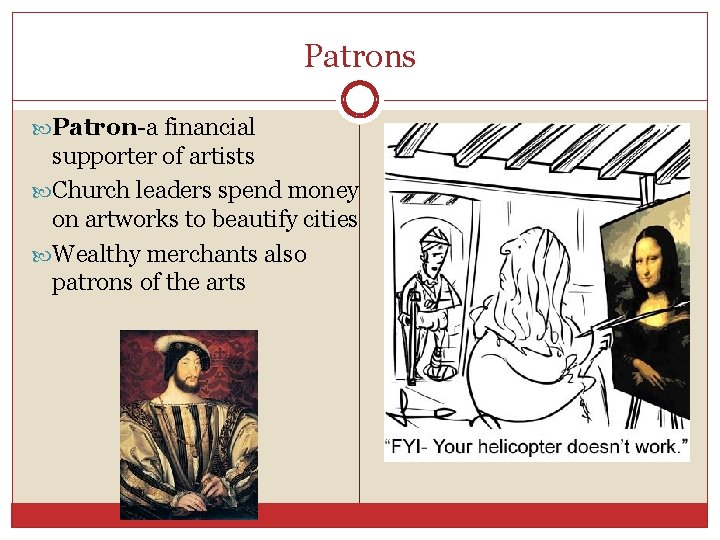 Patrons Patron-a financial supporter of artists Church leaders spend money on artworks to beautify
