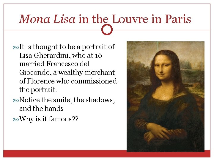 Mona Lisa in the Louvre in Paris It is thought to be a portrait