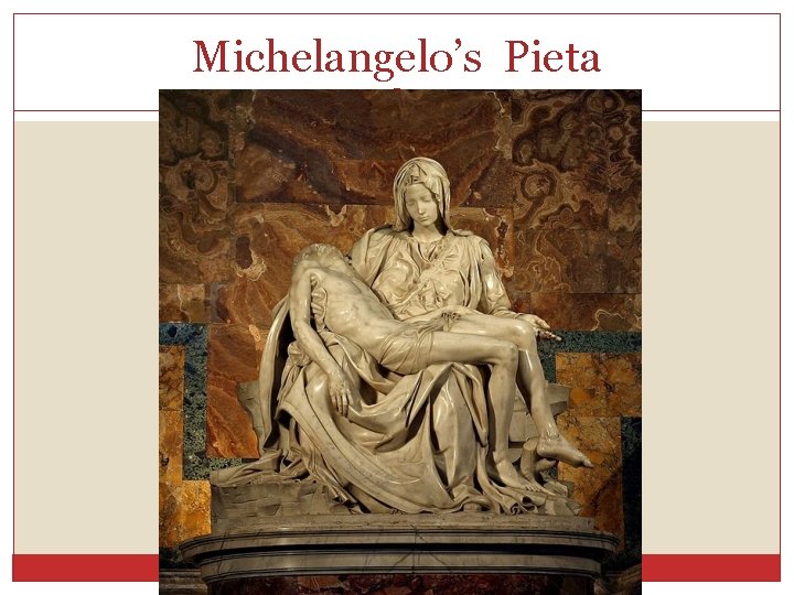 Michelangelo’s Pieta 