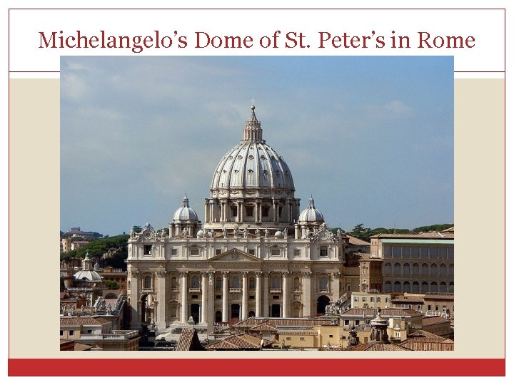 Michelangelo’s Dome of St. Peter’s in Rome 