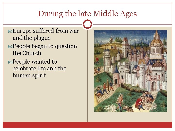 During the late Middle Ages Europe suffered from war and the plague People began