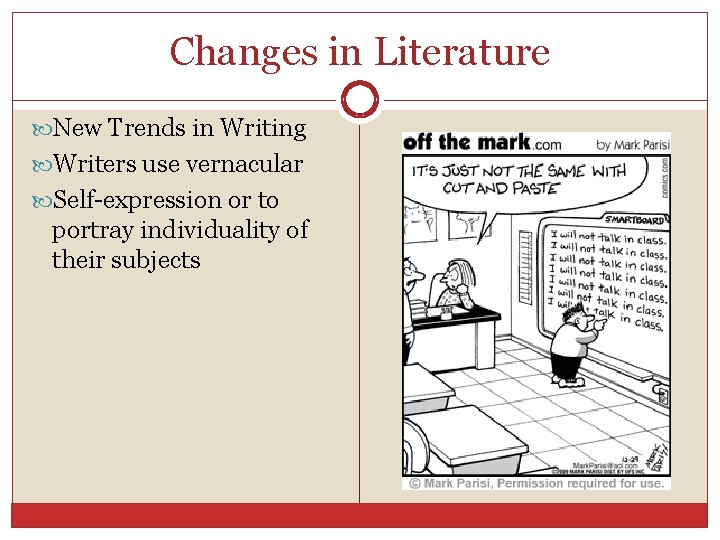 Changes in Literature New Trends in Writing Writers use vernacular Self-expression or to portray