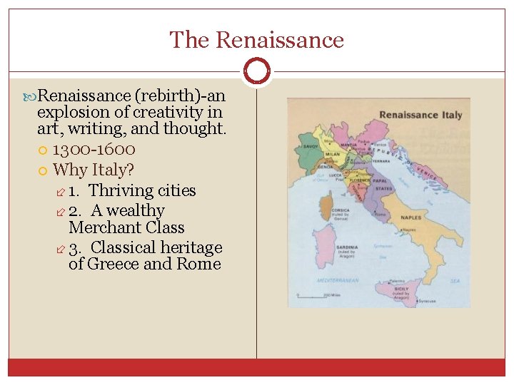 The Renaissance (rebirth)-an explosion of creativity in art, writing, and thought. 1300 -1600 Why