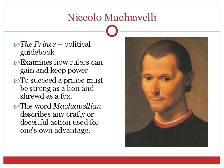 Niccolo Machiavelli The Prince – political guidebook Examines how rulers can gain and keep