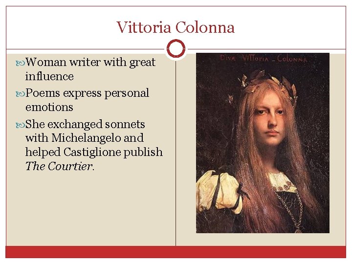 Vittoria Colonna Woman writer with great influence Poems express personal emotions She exchanged sonnets