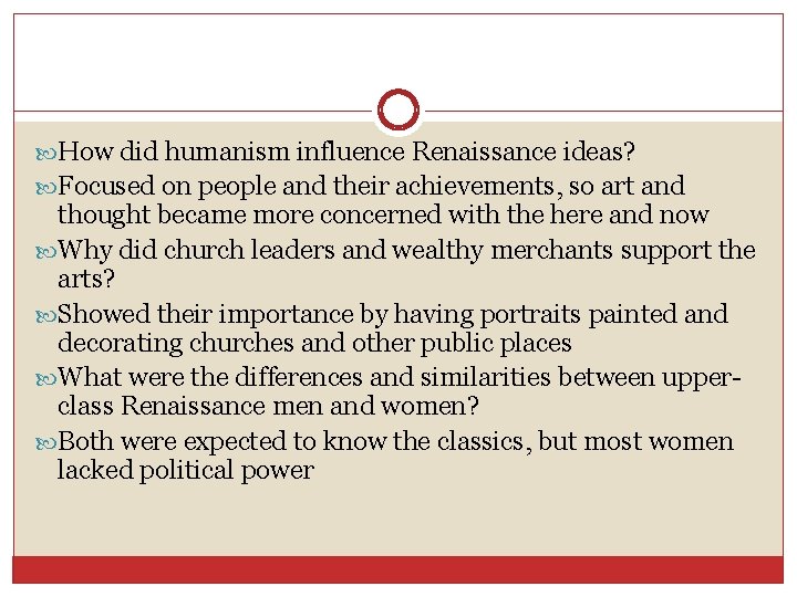  How did humanism influence Renaissance ideas? Focused on people and their achievements, so