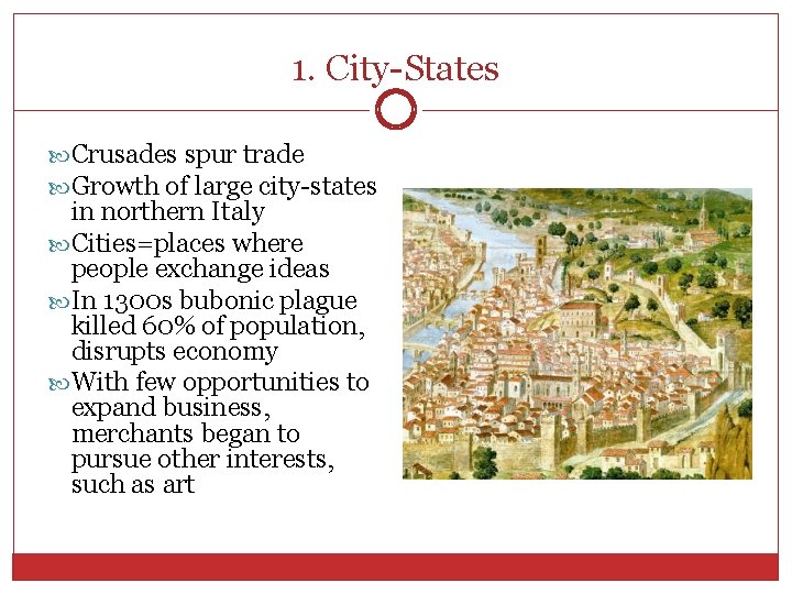 1. City-States Crusades spur trade Growth of large city-states in northern Italy Cities=places where