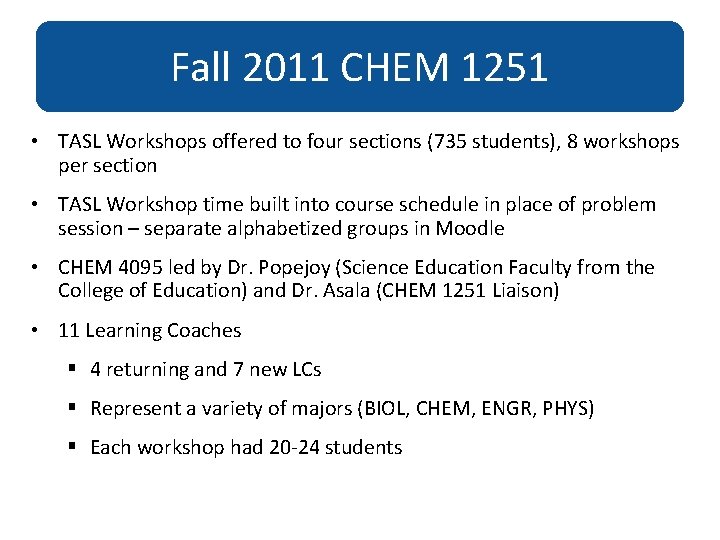 Fall 2011 CHEM 1251 • TASL Workshops offered to four sections (735 students), 8