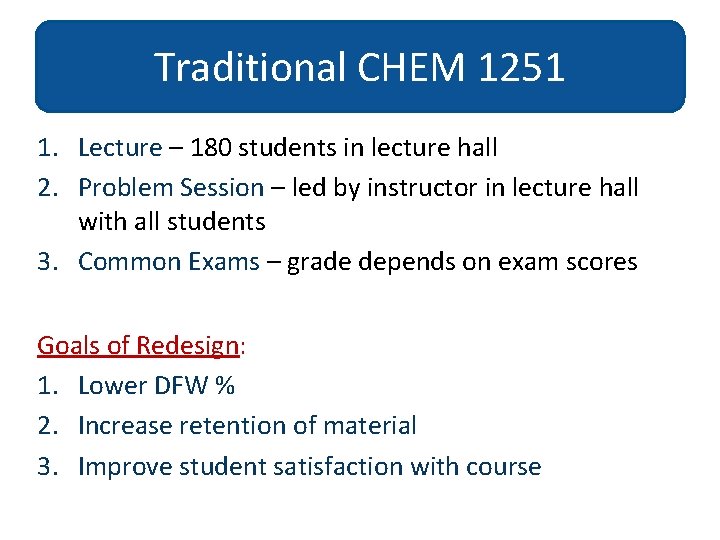 Traditional CHEM 1251 1. Lecture – 180 students in lecture hall 2. Problem Session