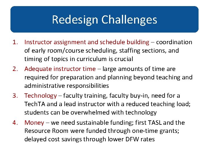 Redesign Challenges 1. Instructor assignment and schedule building – coordination of early room/course scheduling,