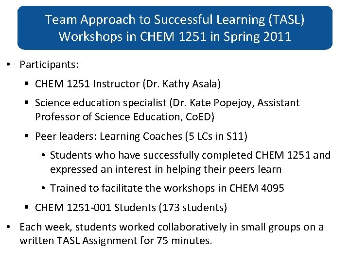 Team Approach to Successful Learning (TASL) Workshops in CHEM 1251 in Spring 2011 •