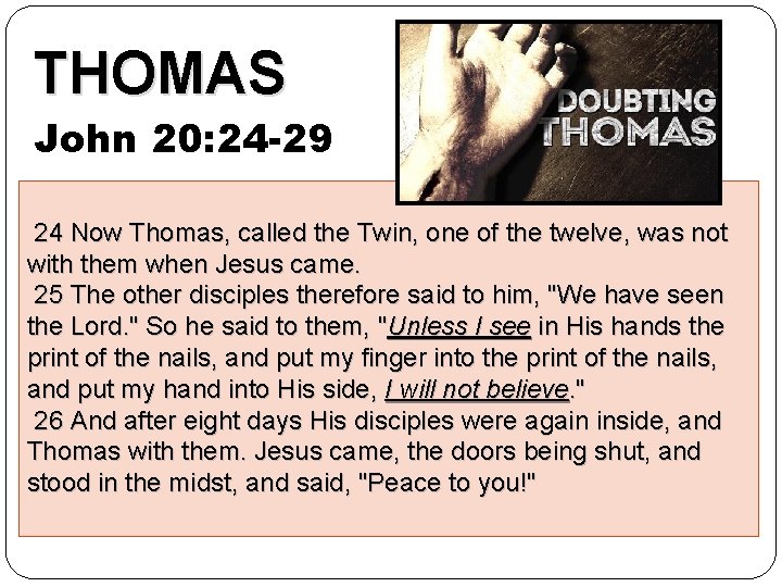 THOMAS John 20: 24 -29 24 Now Thomas, called the Twin, one of the