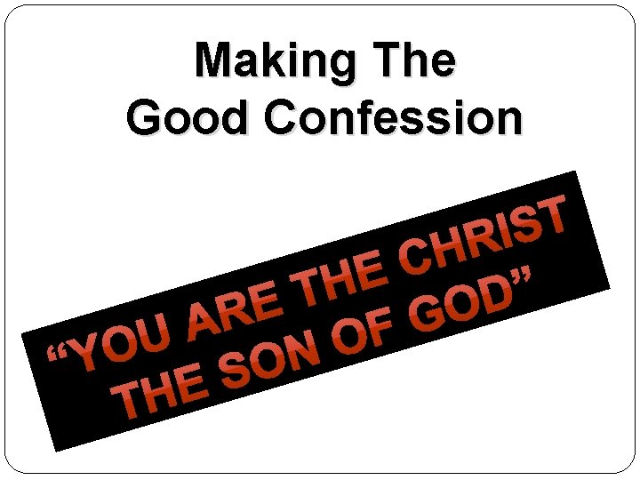 Making The Good Confession 