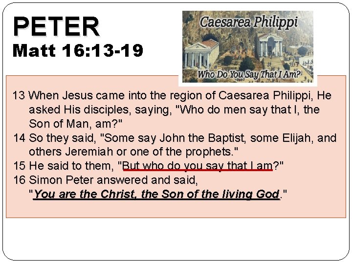 PETER Matt 16: 13 -19 13 When Jesus came into the region of Caesarea