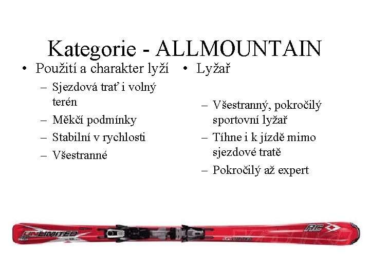 Kategorie - ALLMOUNTAIN • Použití a charakter lyží • Lyžař – Sjezdová trať i