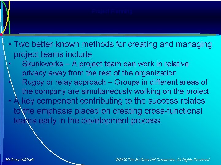 Project Planning • Two better-known methods for creating and managing project teams include •