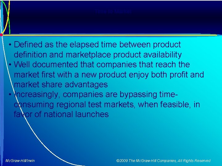 Time to Market • Defined as the elapsed time between product definition and marketplace