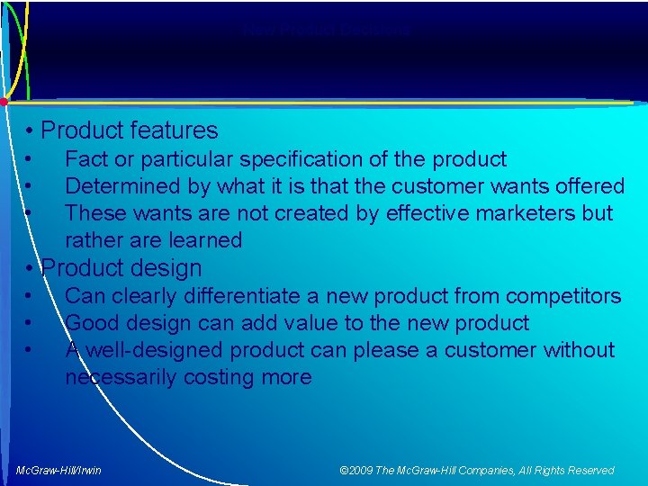 New Product Decisions • Product features • • • Fact or particular specification of