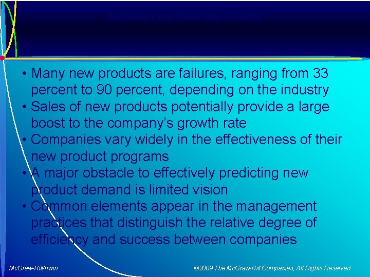 Additional Facts About New Products • Many new products are failures, ranging from 33