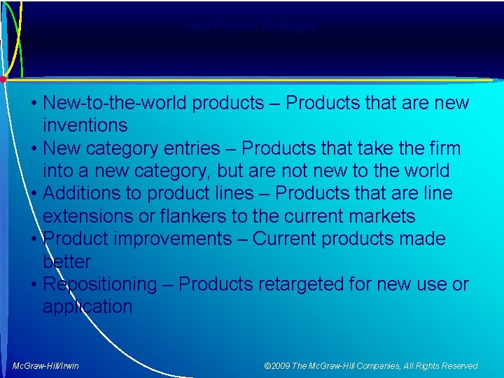New Product Strategies • New-to-the-world products – Products that are new inventions • New
