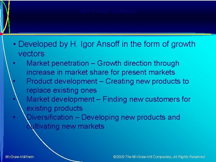 New Product Strategies • Developed by H. Igor Ansoff in the form of growth