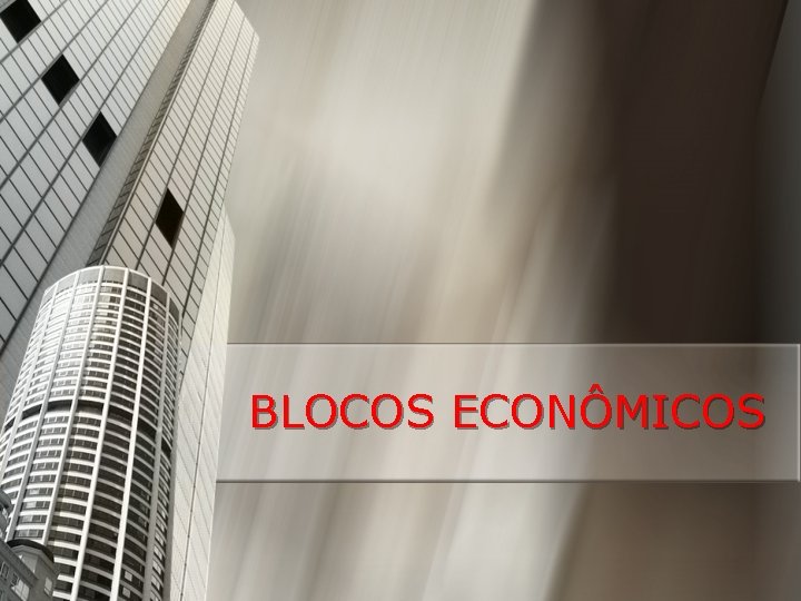 BLOCOS ECONÔMICOS 