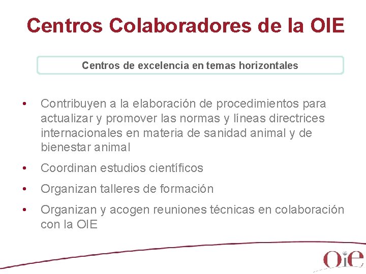 Centros Colaboradores de la OIE Centros de excelencia en temas horizontales • Contribuyen a Centros Colaboradores de la OIE Centros de excelencia en temas horizontales • Contribuyen a