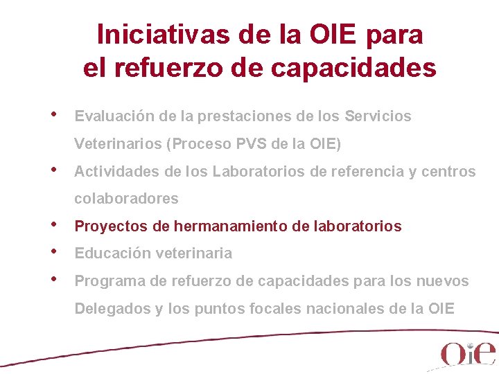 Iniciativas de la OIE para el refuerzo de capacidades • Evaluación de la prestaciones Iniciativas de la OIE para el refuerzo de capacidades • Evaluación de la prestaciones