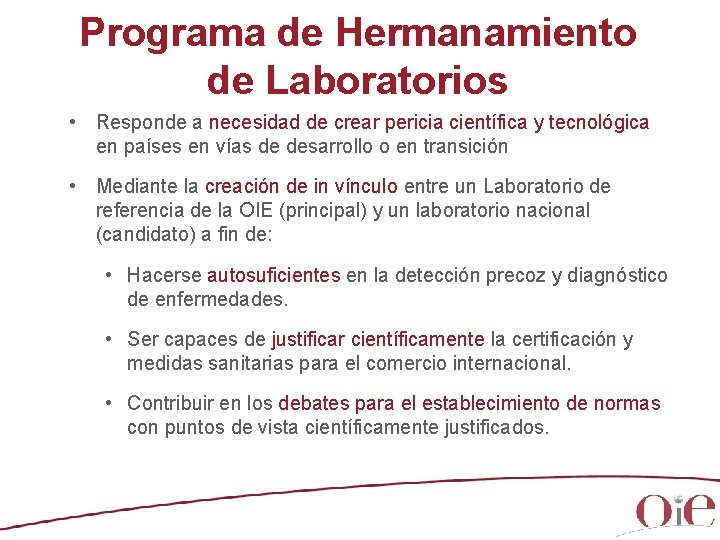 Programa de Hermanamiento de Laboratorios • Responde a necesidad de crear pericia científica y Programa de Hermanamiento de Laboratorios • Responde a necesidad de crear pericia científica y