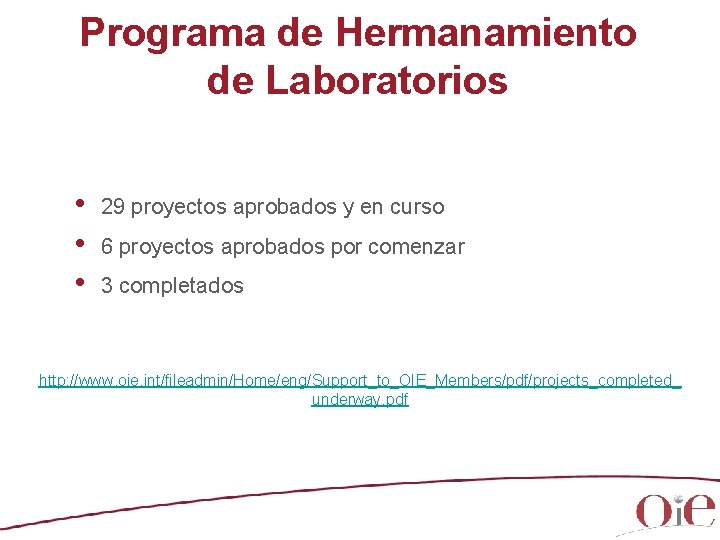 Programa de Hermanamiento de Laboratorios • • • 29 proyectos aprobados y en curso Programa de Hermanamiento de Laboratorios • • • 29 proyectos aprobados y en curso