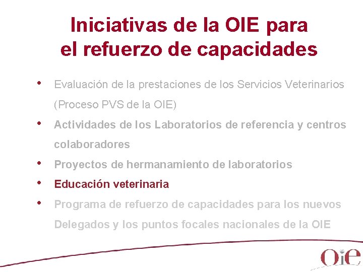 Iniciativas de la OIE para el refuerzo de capacidades • Evaluación de la prestaciones Iniciativas de la OIE para el refuerzo de capacidades • Evaluación de la prestaciones