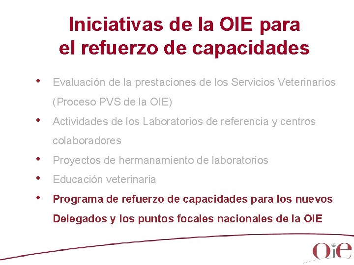 Iniciativas de la OIE para el refuerzo de capacidades • Evaluación de la prestaciones Iniciativas de la OIE para el refuerzo de capacidades • Evaluación de la prestaciones