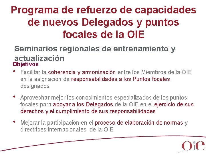 Programa de refuerzo de capacidades de nuevos Delegados y puntos focales de la OIE Programa de refuerzo de capacidades de nuevos Delegados y puntos focales de la OIE