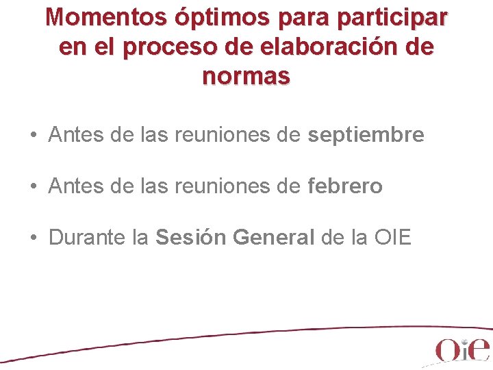Momentos óptimos para participar en el proceso de elaboración de normas • Antes de Momentos óptimos para participar en el proceso de elaboración de normas • Antes de