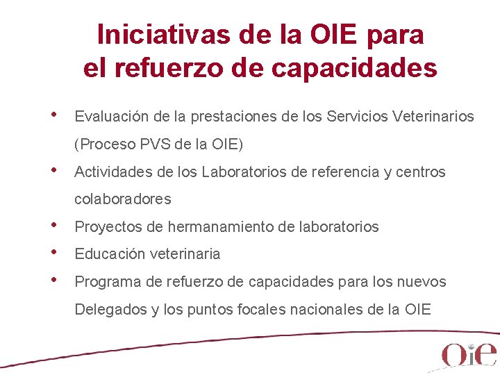 Iniciativas de la OIE para el refuerzo de capacidades • Evaluación de la prestaciones Iniciativas de la OIE para el refuerzo de capacidades • Evaluación de la prestaciones