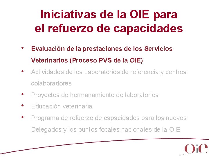 Iniciativas de la OIE para el refuerzo de capacidades • Evaluación de la prestaciones Iniciativas de la OIE para el refuerzo de capacidades • Evaluación de la prestaciones