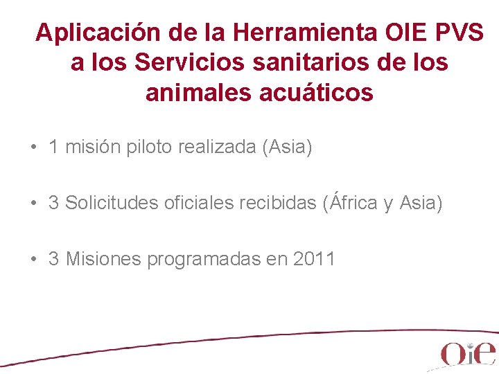 Aplicación de la Herramienta OIE PVS a los Servicios sanitarios de los animales acuáticos Aplicación de la Herramienta OIE PVS a los Servicios sanitarios de los animales acuáticos
