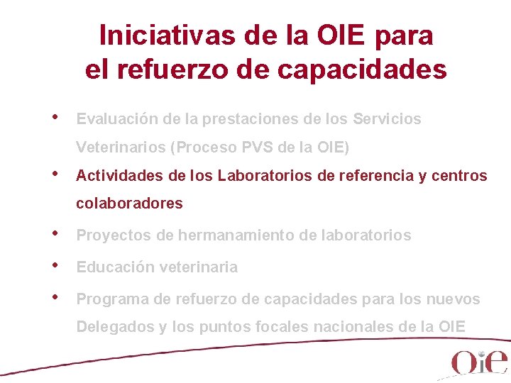 Iniciativas de la OIE para el refuerzo de capacidades • Evaluación de la prestaciones Iniciativas de la OIE para el refuerzo de capacidades • Evaluación de la prestaciones