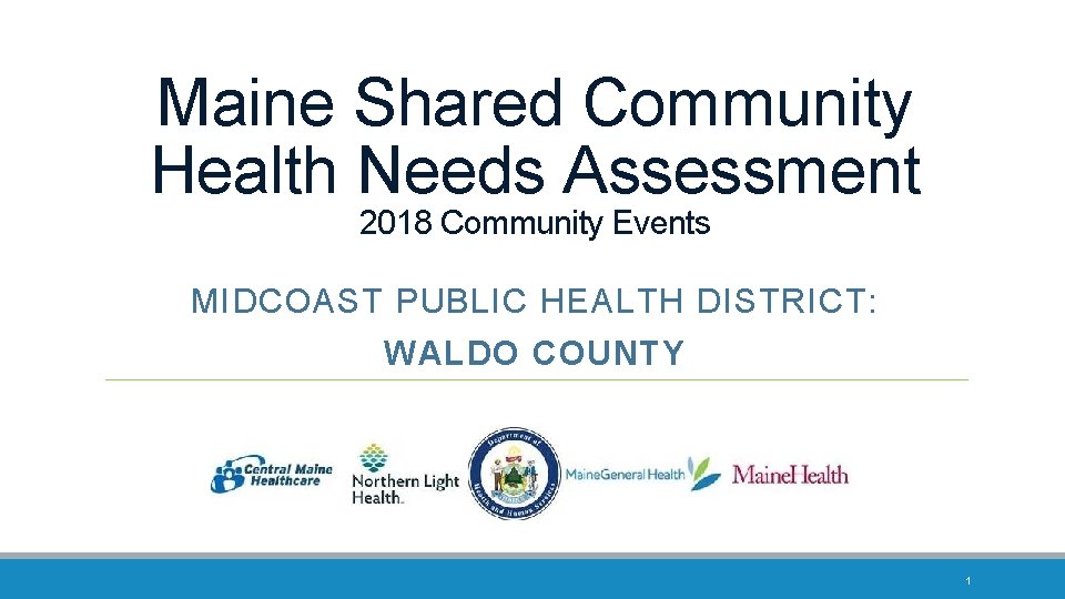 Maine Shared Community Health Needs Assessment 2018 Community Events MIDCOAST PUBLIC HEALTH DISTRICT: WALDO