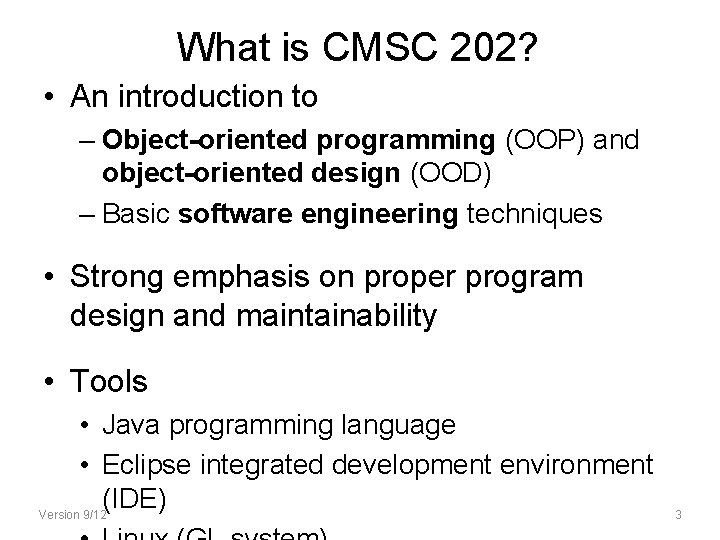 What is CMSC 202? • An introduction to – Object-oriented programming (OOP) and object-oriented