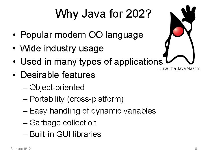 Why Java for 202? • • Popular modern OO language Wide industry usage Used Why Java for 202? • • Popular modern OO language Wide industry usage Used