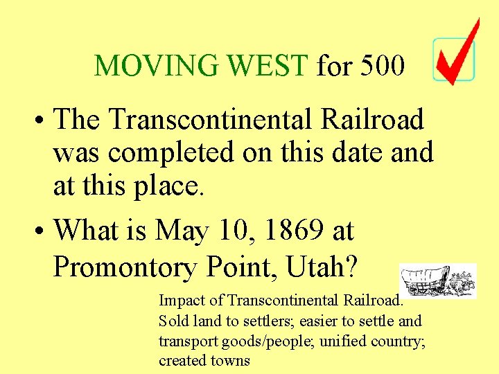 MOVING WEST for 500 • The Transcontinental Railroad was completed on this date and MOVING WEST for 500 • The Transcontinental Railroad was completed on this date and
