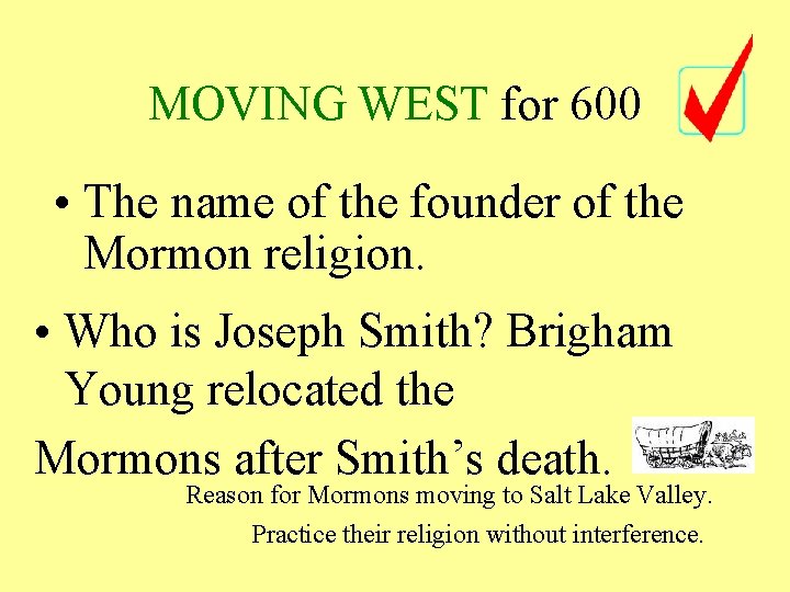 MOVING WEST for 600 • The name of the founder of the Mormon religion. MOVING WEST for 600 • The name of the founder of the Mormon religion.