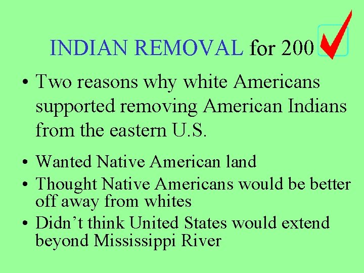 INDIAN REMOVAL for 200 • Two reasons why white Americans supported removing American Indians INDIAN REMOVAL for 200 • Two reasons why white Americans supported removing American Indians