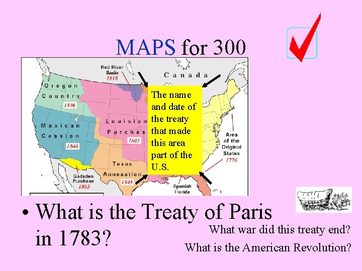 MAPS for 300 The name and date of the treaty that made this area MAPS for 300 The name and date of the treaty that made this area