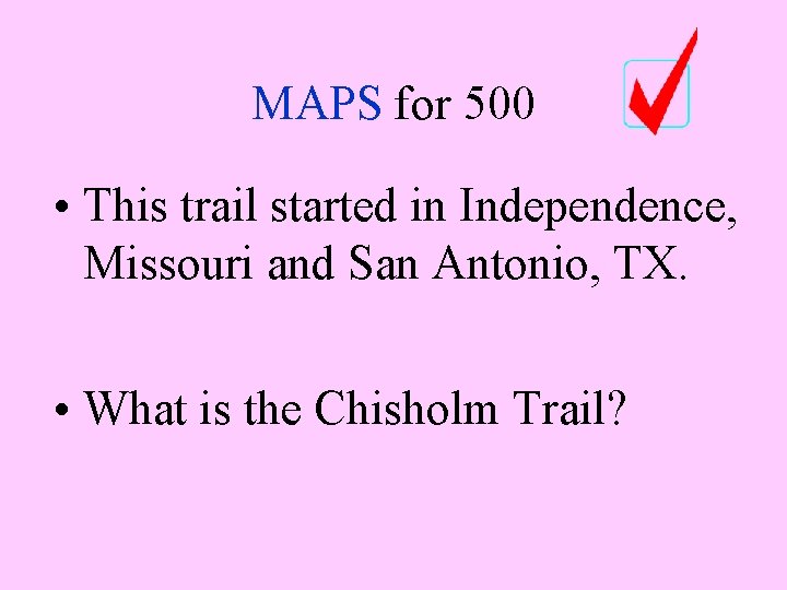 MAPS for 500 • This trail started in Independence, Missouri and San Antonio, TX. MAPS for 500 • This trail started in Independence, Missouri and San Antonio, TX.