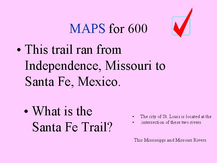 MAPS for 600 • This trail ran from Independence, Missouri to Santa Fe, Mexico. MAPS for 600 • This trail ran from Independence, Missouri to Santa Fe, Mexico.