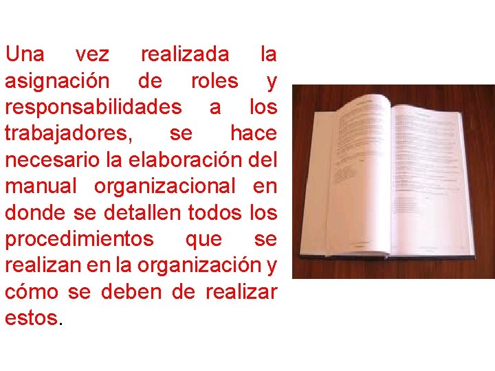 Una vez realizada la asignación de roles y responsabilidades a los trabajadores, se hace